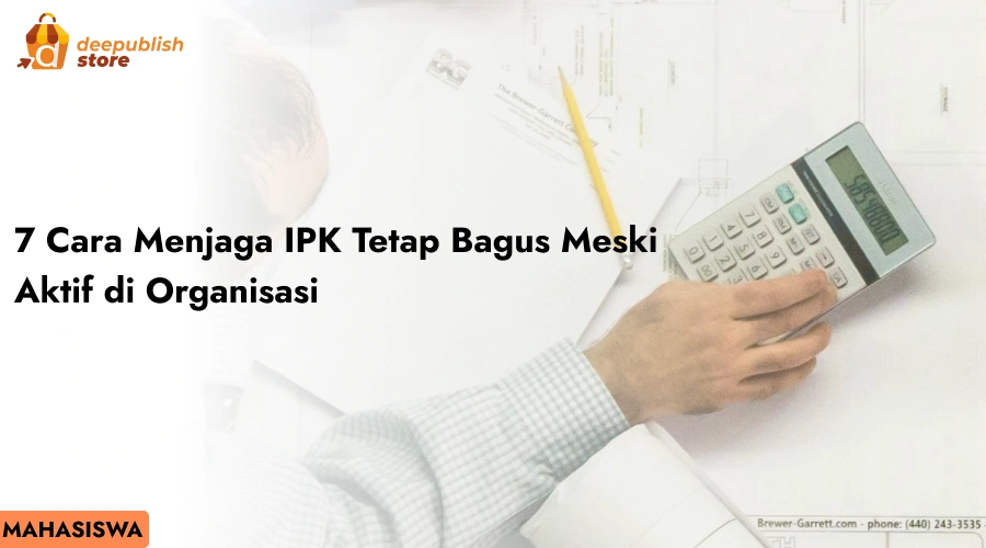 7 Cara Menjaga IPK Tetap Bagus Meski Aktif di Organisasi – Eandy Network