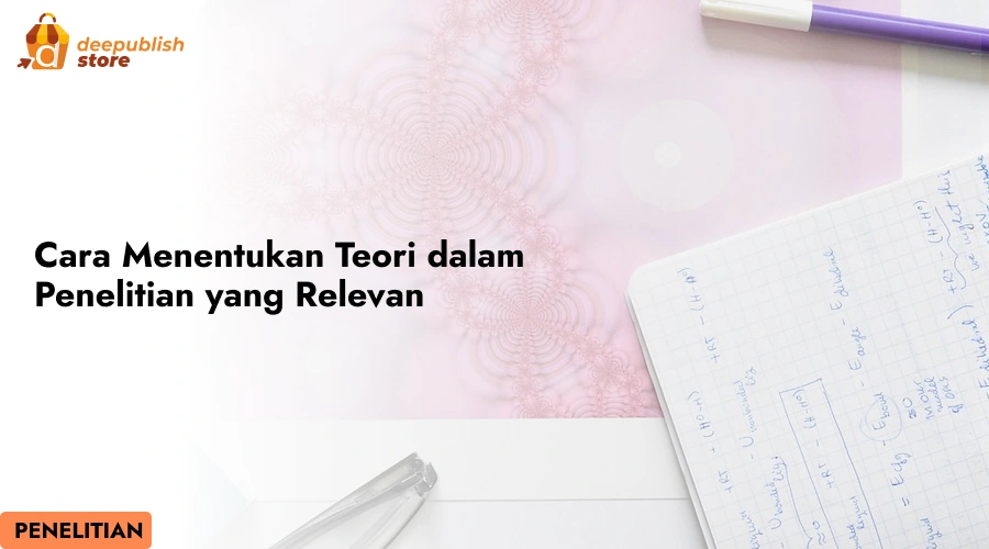 Cara Menentukan Teori dalam Penelitian yang Relevan – Eandy Network