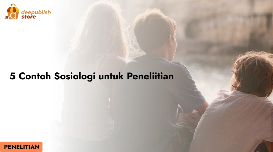 5 Contoh Sosiologi untuk Penelitian Dalam Kehidupan Sehari-Hari – Eandy Network