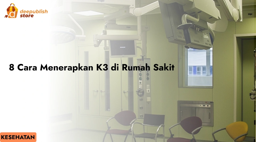8 Cara Menerapkan K3 di Rumah Sakit Sesuai Ketentuan yang Berlaku  – Eandy Network