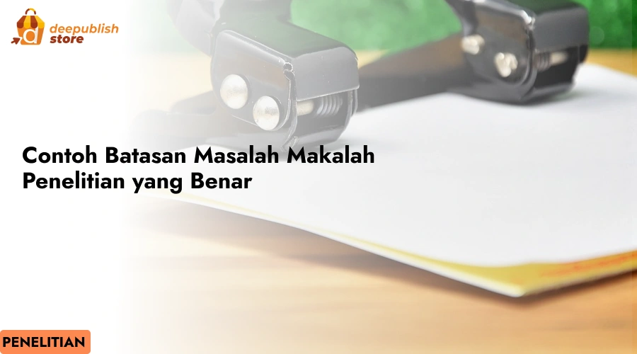Contoh Batasan Masalah Makalah Penelitian yang Benar – Eandy Network