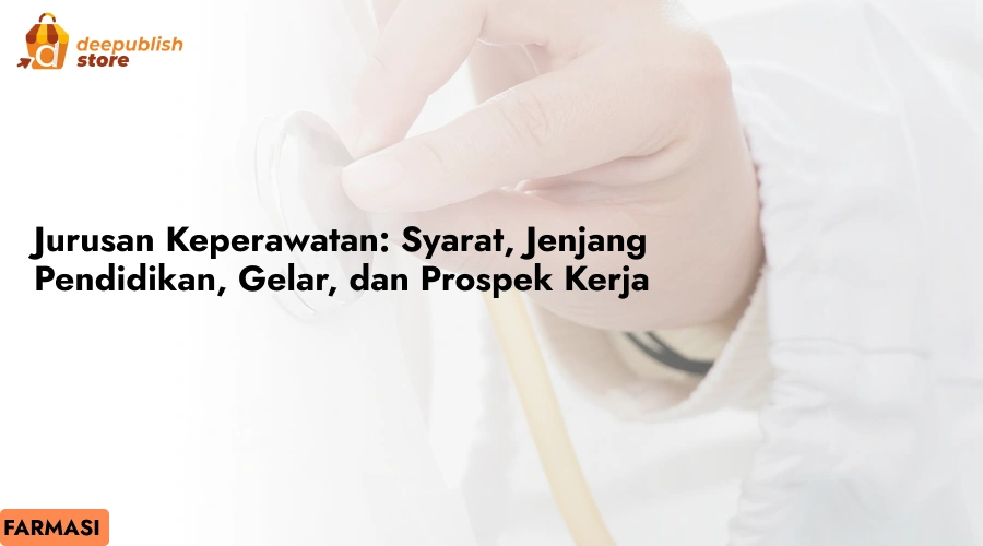 Jurusan Keperawatan: Syarat, Jenjang Pendidikan, Gelar, dan Prospek Kerja – Eandy Network