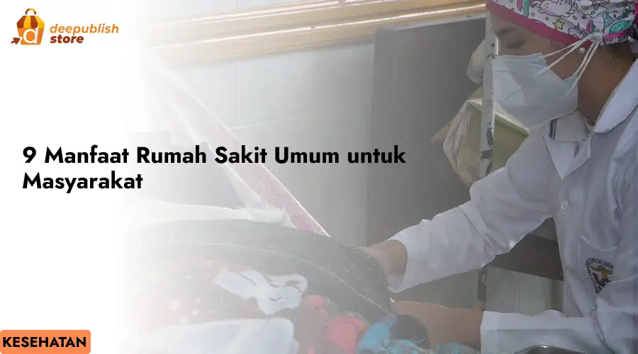 9 Manfaat Rumah Sakit Umum untuk Masyarakat – Eandy Network