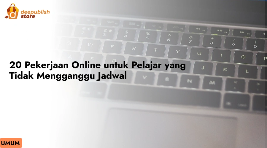 20 Pekerjaan Online untuk Pelajar yang Tidak Mengganggu Jadwal Belajar  – Eandy Network