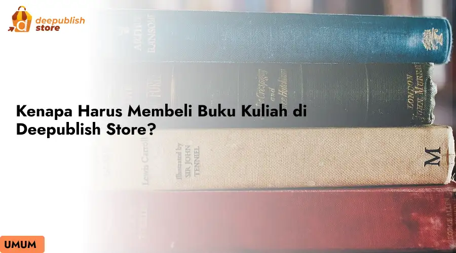 Kenapa Harus Membeli Buku Kuliah di Deepublish Store? – Eandy Network