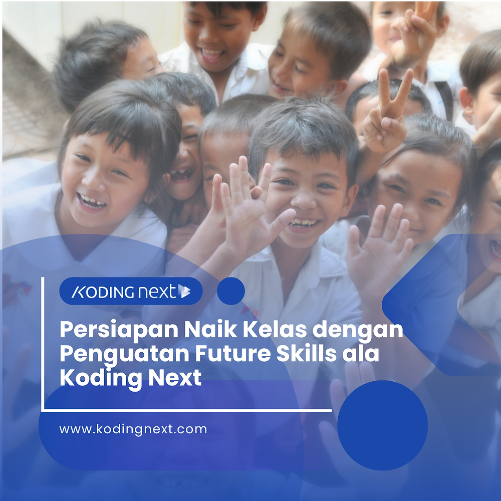 Persiapan Naik Kelas dengan Penguatan Future Skills ala Koding Next – Eandy Network