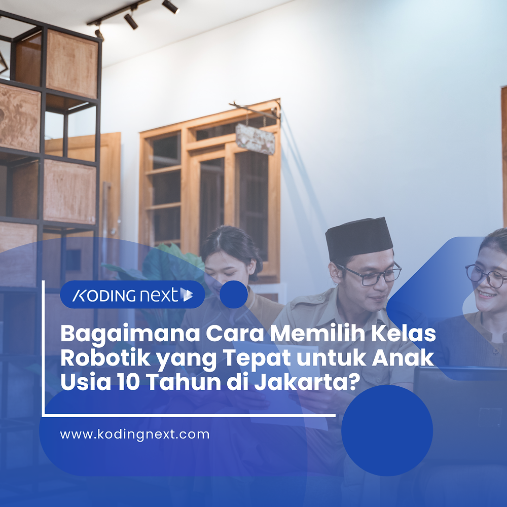 Bagaimana Cara Memilih Kelas Robotik yang Tepat untuk Anak Usia 10 Tahun di Jakarta? – Eandy Network