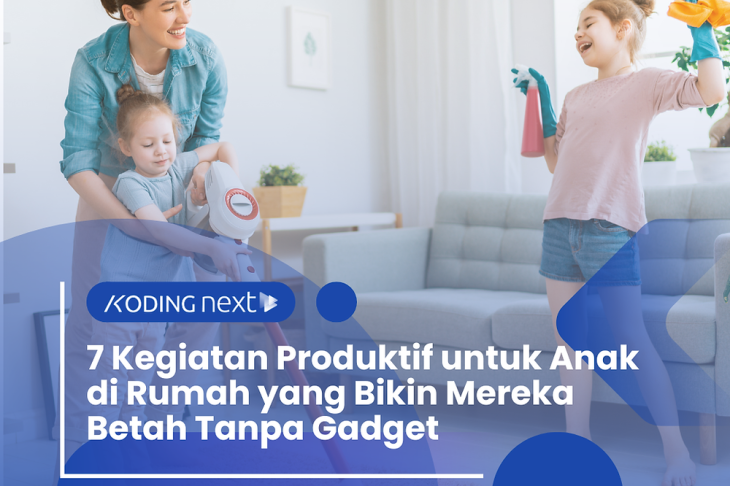 7 Kegiatan Produktif untuk Anak di Rumah yang Bikin Mereka Betah Tanpa Gadget – Eandy Network