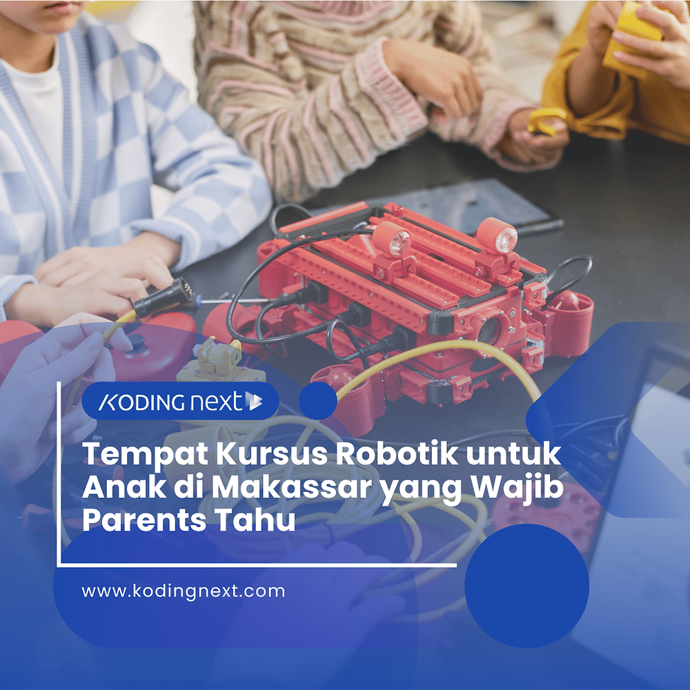 Tempat Kursus Robotik untuk Anak di Makassar yang Wajib Parents Tahu – Eandy Network