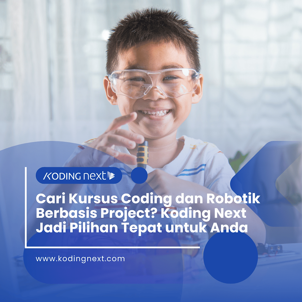 Cari Kursus Coding dan Robotik Berbasis Project? Koding Next Jadi Pilihan Tepat untuk Anda – Eandy Network